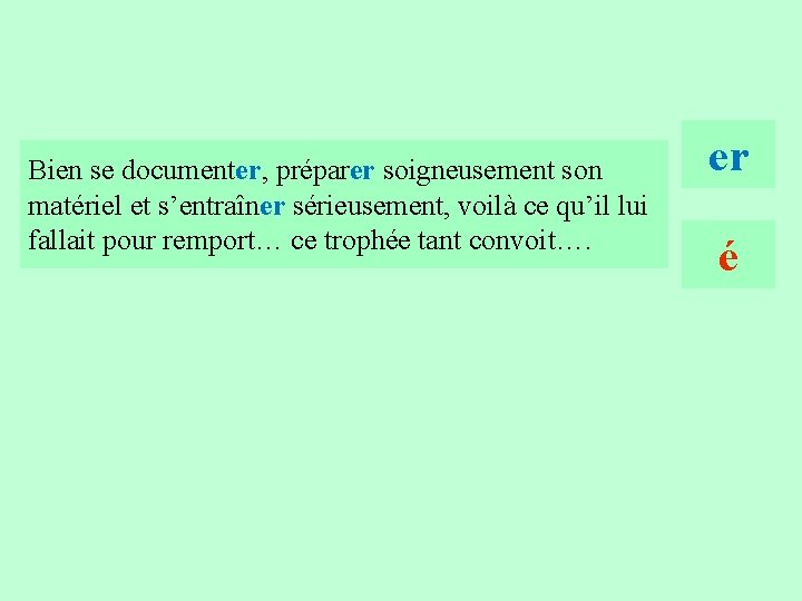 17 Bien se documenter, préparer soigneusement son matériel et s’entraîner sérieusement, voilà ce qu’il