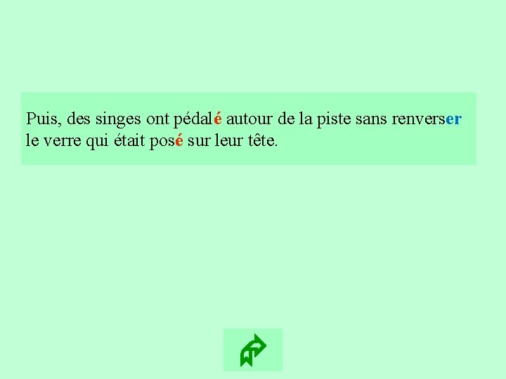 10 Puis, des singes ont pédalé autour de la piste sans renverser le verre