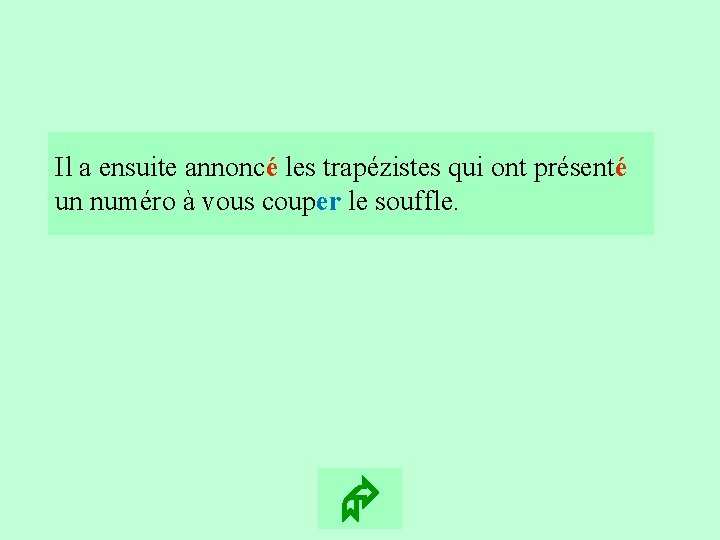 12 Il a ensuite annoncé les trapézistes qui ont présenté un numéro à vous