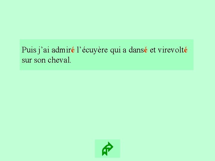 14 Puis j’ai admiré l’écuyère qui a dansé et virevolté sur son cheval. 