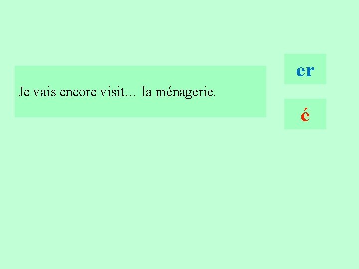 16 er Je vais encore visit… la ménagerie. é 