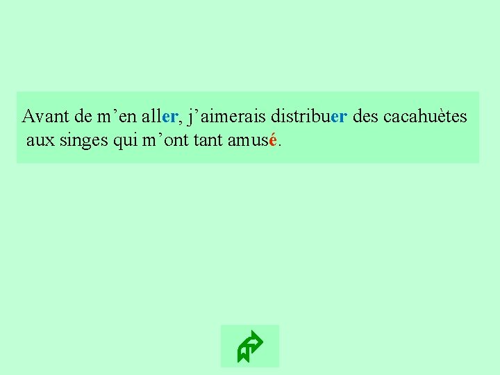 17 Avant de m’en aller, j’aimerais distribuer des cacahuètes aux singes qui m’ont tant