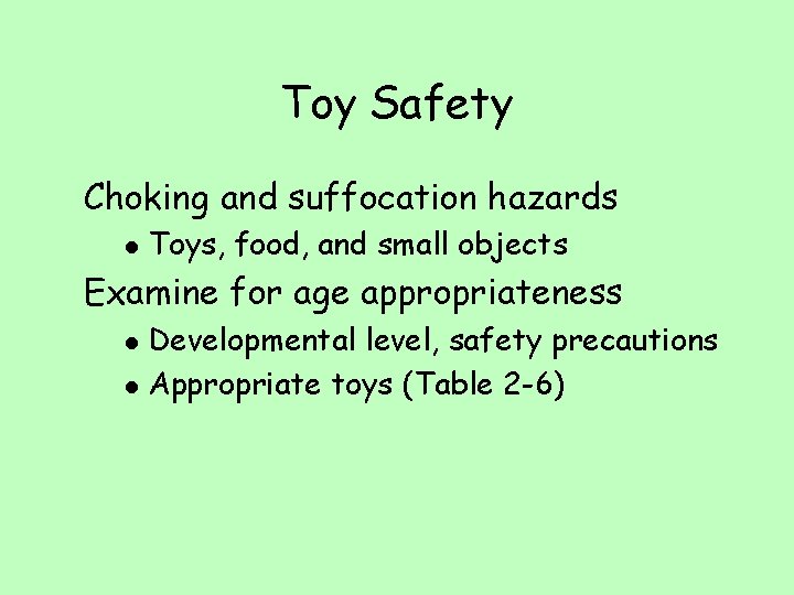 Toy Safety Choking and suffocation hazards l Toys, food, and small objects Examine for