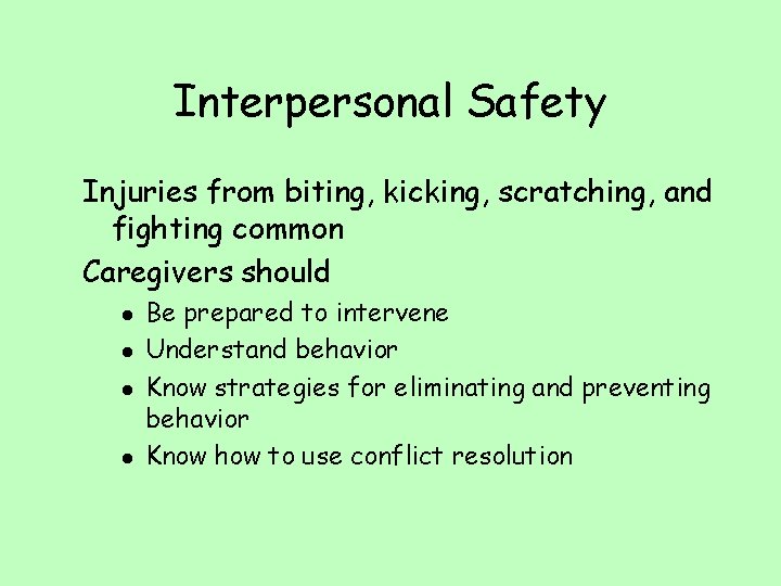 Interpersonal Safety Injuries from biting, kicking, scratching, and fighting common Caregivers should l l