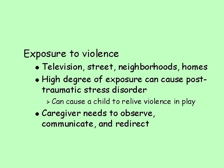 Exposure to violence l l Television, street, neighborhoods, homes High degree of exposure can