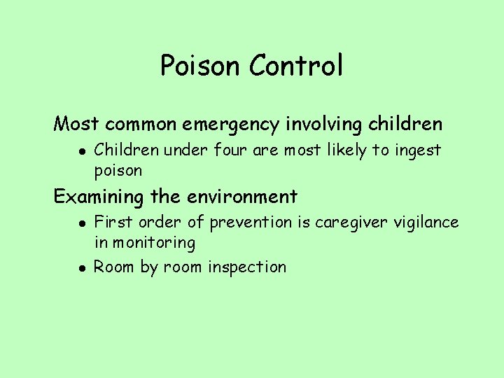 Poison Control Most common emergency involving children l Children under four are most likely