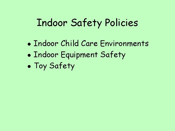 Indoor Safety Policies l l l Indoor Child Care Environments Indoor Equipment Safety Toy