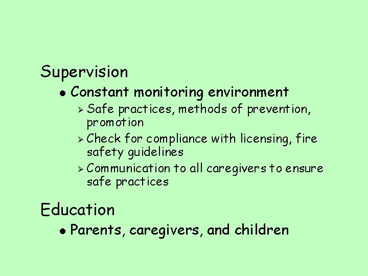 Supervision l Constant monitoring environment Safe practices, methods of prevention, promotion Ø Check for