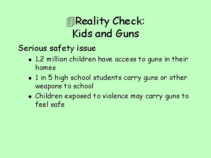  Reality Check: Kids and Guns Serious safety issue l l l 1. 2