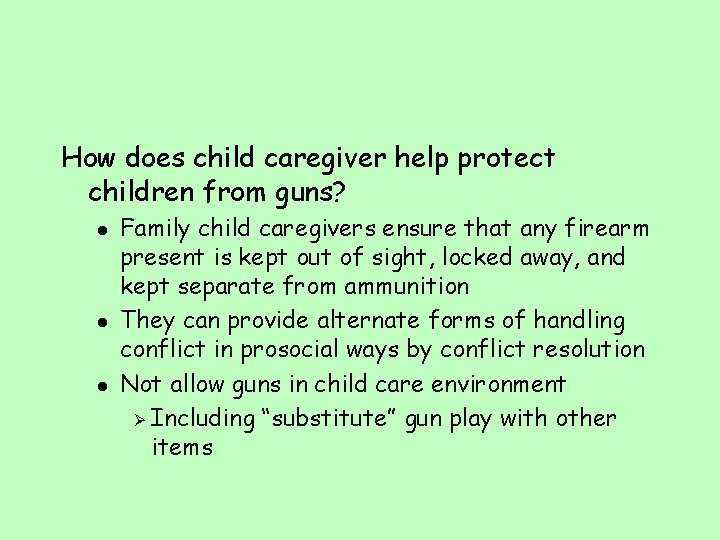 How does child caregiver help protect children from guns? l l l Family child