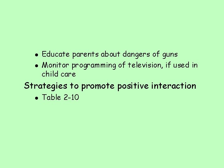 l l Educate parents about dangers of guns Monitor programming of television, if used l l Educate parents about dangers of guns Monitor programming of television, if used