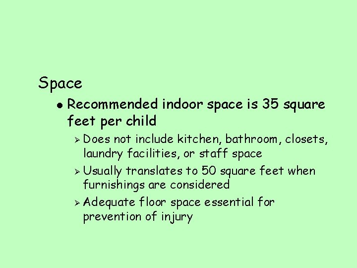 Space l Recommended indoor space is 35 square feet per child Does not include