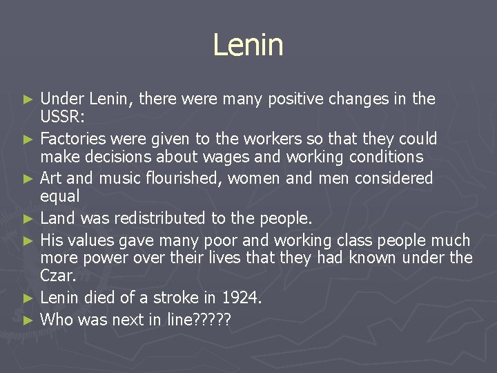 Lenin Under Lenin, there were many positive changes in the USSR: ► Factories were