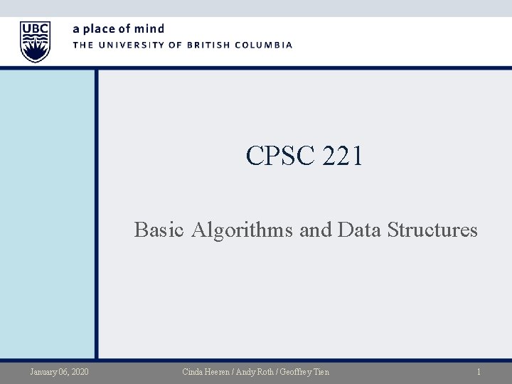 CPSC 221 Basic Algorithms and Data Structures January 06, 2020 Cinda Heeren / Andy