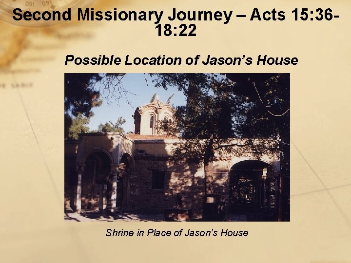 Second Missionary Journey – Acts 15: 3618: 22 Possible Location of Jason’s House Shrine