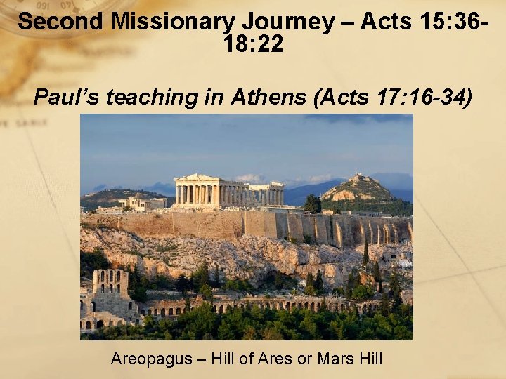 Second Missionary Journey – Acts 15: 3618: 22 Paul’s teaching in Athens (Acts 17: