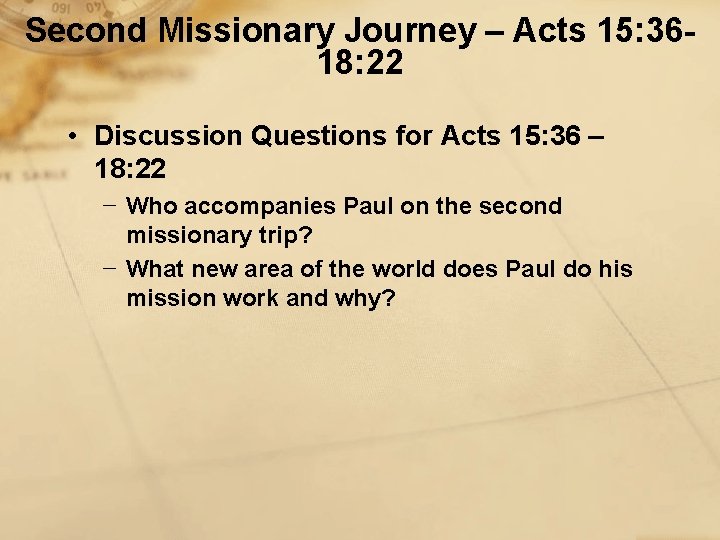 Second Missionary Journey – Acts 15: 3618: 22 • Discussion Questions for Acts 15: