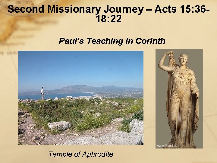 Second Missionary Journey – Acts 15: 3618: 22 Paul’s Teaching in Corinth Temple of