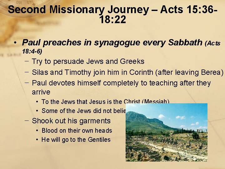 Second Missionary Journey – Acts 15: 3618: 22 • Paul preaches in synagogue every