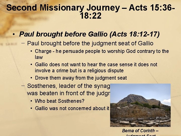 Second Missionary Journey – Acts 15: 3618: 22 • Paul brought before Gallio (Acts