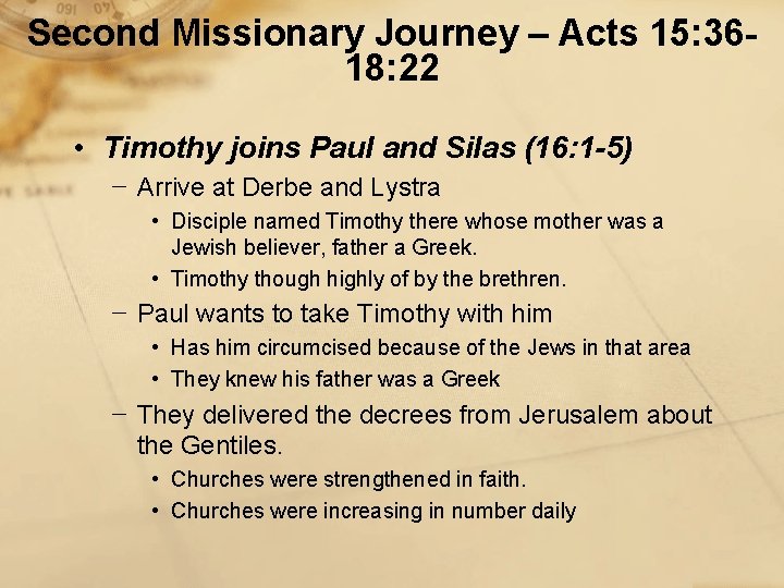 Second Missionary Journey – Acts 15: 3618: 22 • Timothy joins Paul and Silas