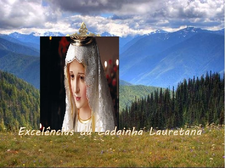 Excelências da Ladainha Lauretana Excelências da Ladainha Lauretana