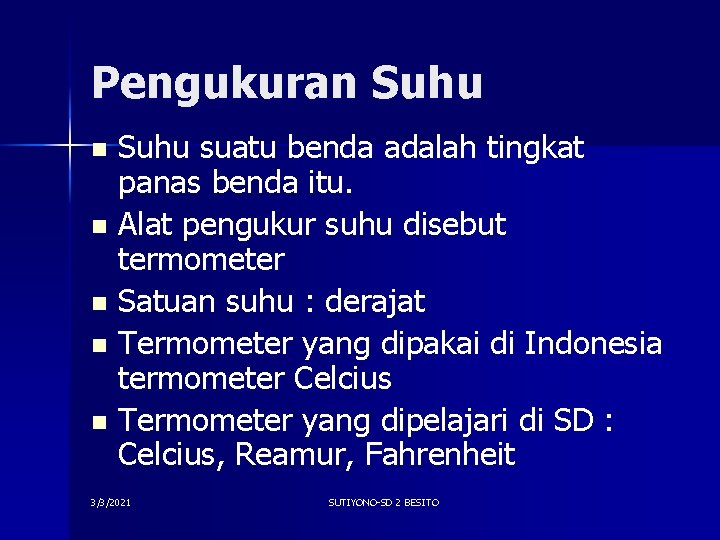 Pengukuran Suhu suatu benda adalah tingkat panas benda itu. n Alat pengukur suhu disebut