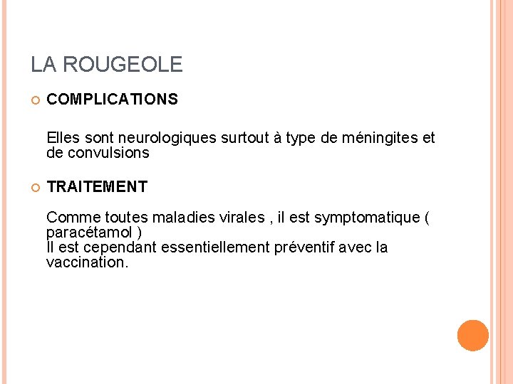 LA ROUGEOLE COMPLICATIONS Elles sont neurologiques surtout à type de méningites et de convulsions