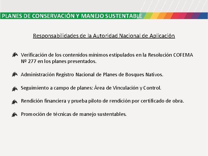 PLANES DE CONSERVACIÓN Y MANEJO SUSTENTABLE Responsabilidades de la Autoridad Nacional de Aplicación Verificación PLANES DE CONSERVACIÓN Y MANEJO SUSTENTABLE Responsabilidades de la Autoridad Nacional de Aplicación Verificación
