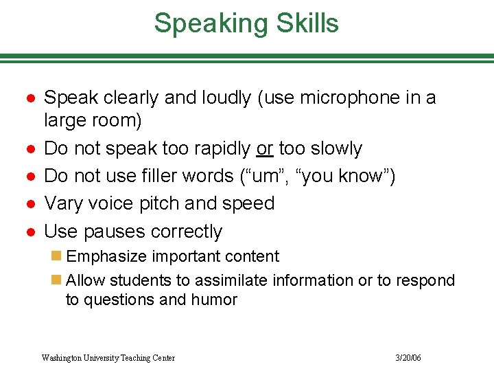 Speaking Skills l l l Speak clearly and loudly (use microphone in a large