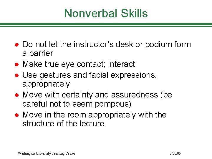 Nonverbal Skills l l l Do not let the instructor’s desk or podium form