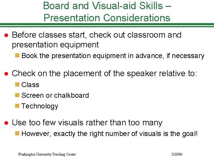 Board and Visual-aid Skills – Presentation Considerations l Before classes start, check out classroom