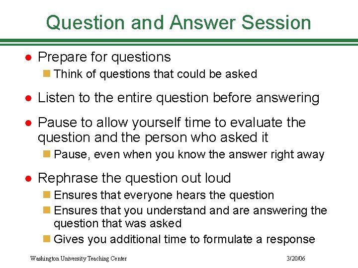Question and Answer Session l Prepare for questions n Think of questions that could