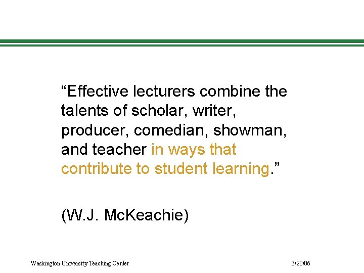 “Effective lecturers combine the talents of scholar, writer, producer, comedian, showman, and teacher in