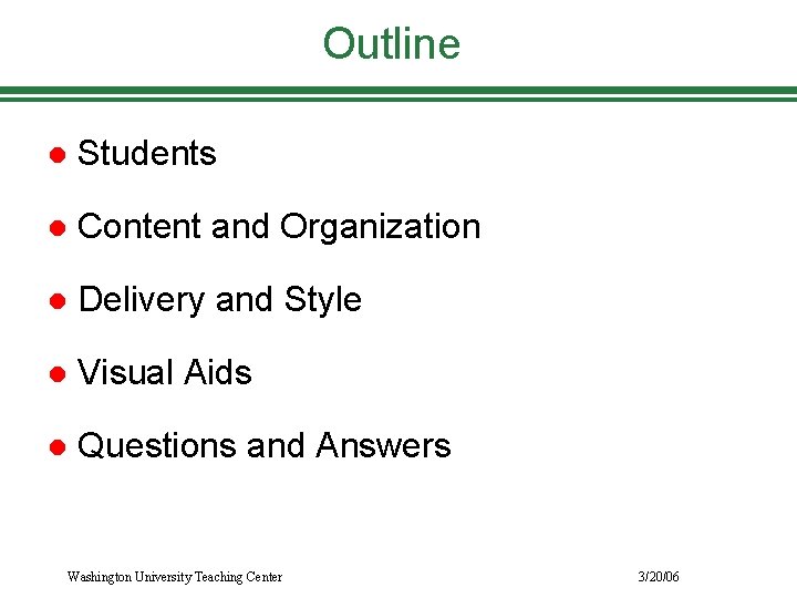 Outline l Students l Content and Organization l Delivery and Style l Visual Aids