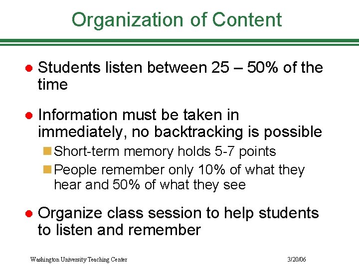 Organization of Content l Students listen between 25 – 50% of the time l