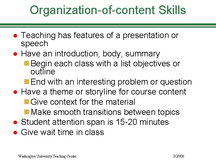 Organization-of-content Skills l l l Teaching has features of a presentation or speech Have