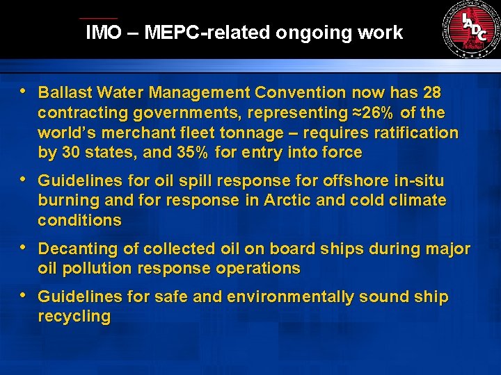 IMO – MEPC-related ongoing work • Ballast Water Management Convention now has 28 contracting