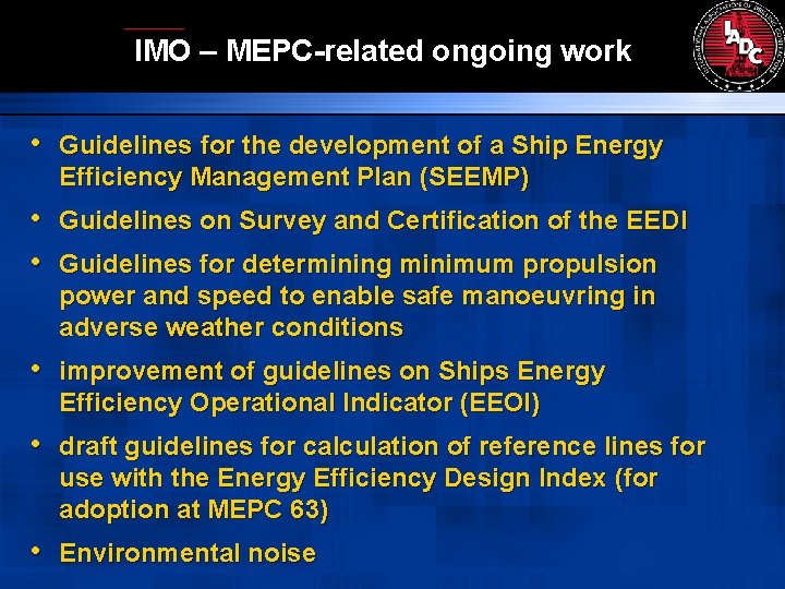 IMO – MEPC-related ongoing work • Guidelines for the development of a Ship Energy