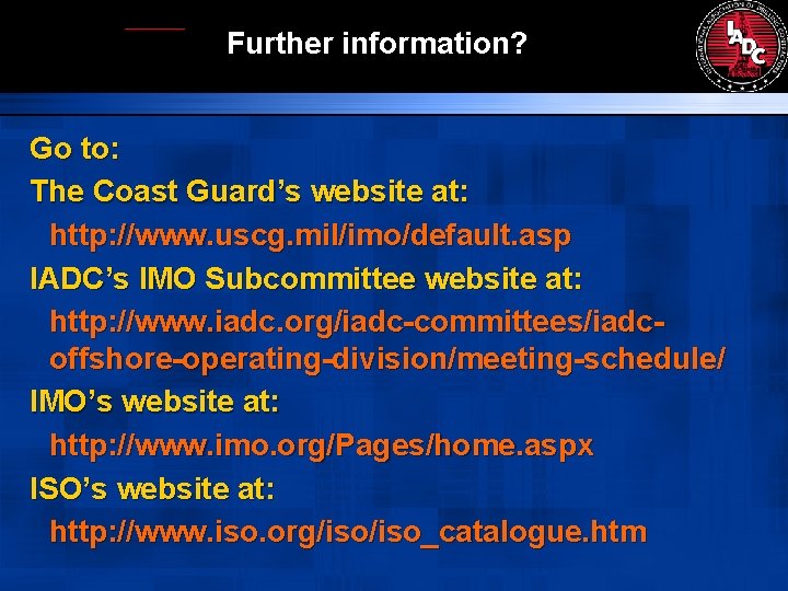 Further information? Go to: The Coast Guard’s website at: http: //www. uscg. mil/imo/default. asp