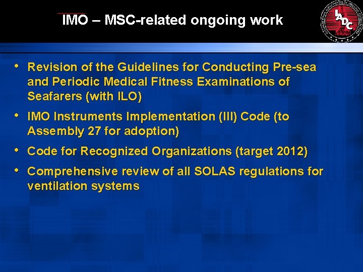 IMO – MSC-related ongoing work • Revision of the Guidelines for Conducting Pre-sea and