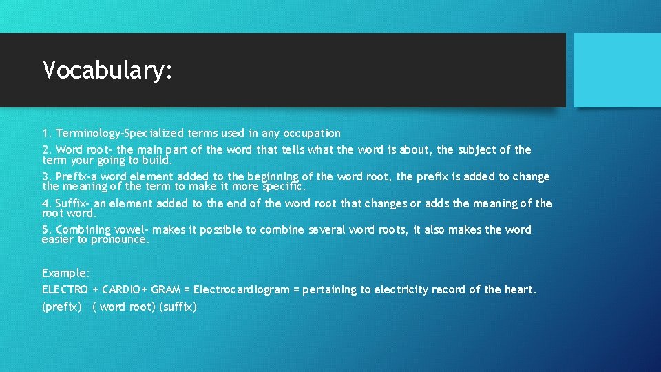 Vocabulary: 1. Terminology-Specialized terms used in any occupation 2. Word root- the main part Vocabulary: 1. Terminology-Specialized terms used in any occupation 2. Word root- the main part