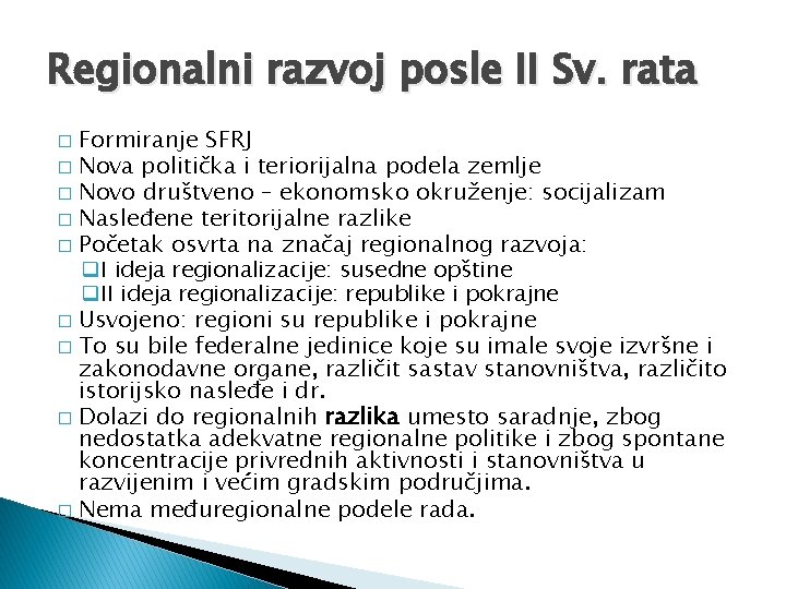 Regionalni razvoj posle II Sv. rata Formiranje SFRJ � Nova politička i teriorijalna podela