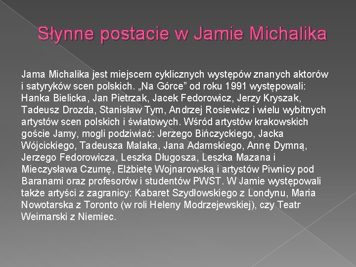 Słynne postacie w Jamie Michalika Jama Michalika jest miejscem cyklicznych występów znanych aktorów i
