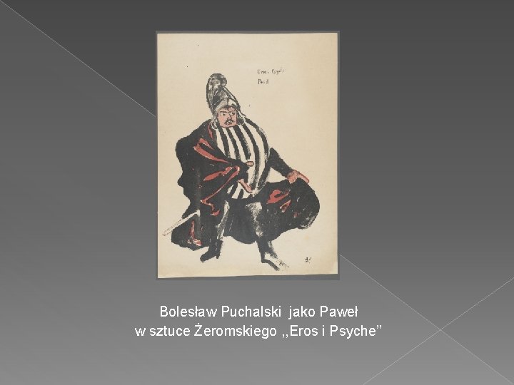 Bolesław Puchalski jako Paweł w sztuce Żeromskiego , , Eros i Psyche’’ 