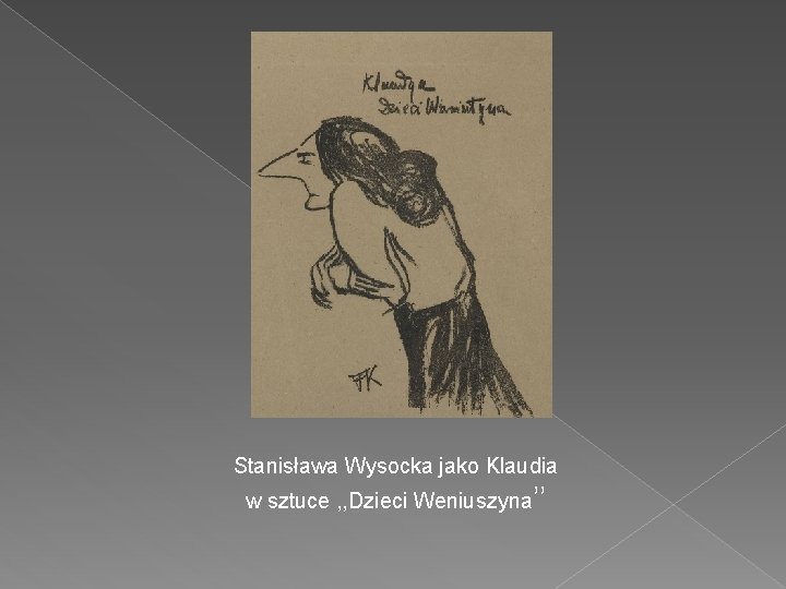 Stanisława Wysocka jako Klaudia w sztuce , , Dzieci Weniuszyna’’ 