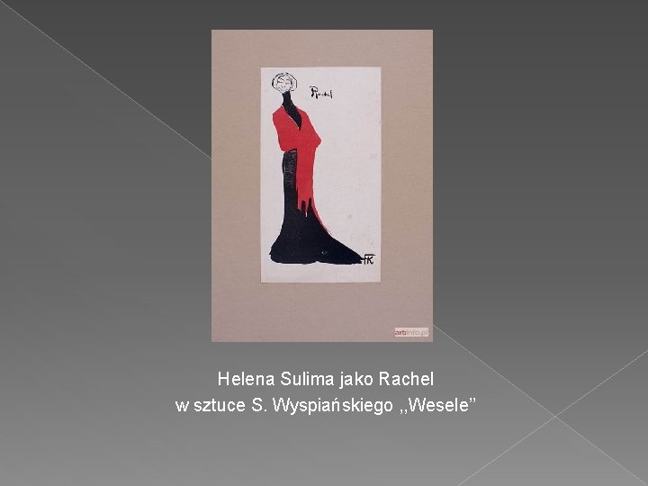 Helena Sulima jako Rachel w sztuce S. Wyspiańskiego , , Wesele’’ 