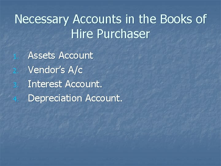 Necessary Accounts in the Books of Hire Purchaser 1. 2. 3. 4. Assets Account