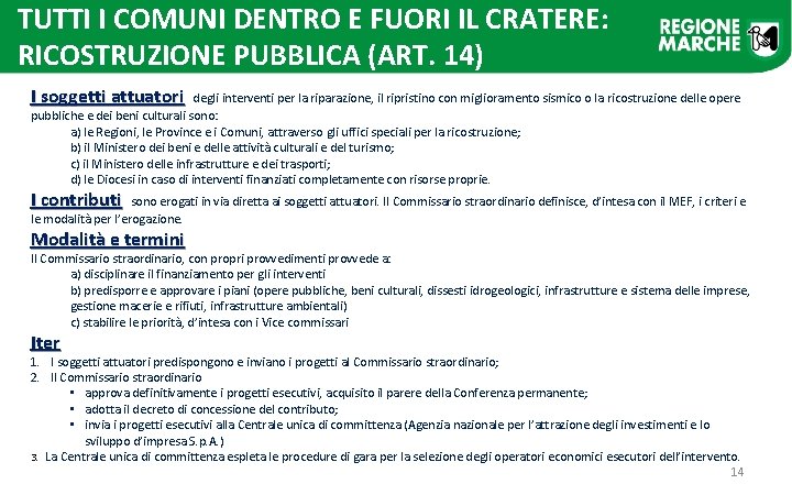 TUTTI I COMUNI DENTRO E FUORI IL CRATERE: RICOSTRUZIONE PUBBLICA (ART. 14) I soggetti