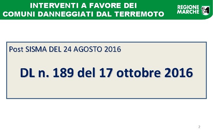 INTERVENTI A FAVORE DEI COMUNI DANNEGGIATI DAL TERREMOTO Post SISMA DEL 24 AGOSTO 2016